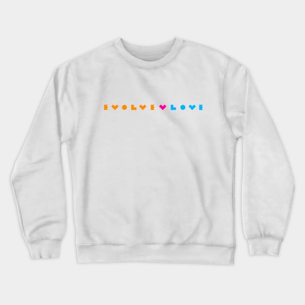 Evolve Love Crewneck Sweatshirt by kindsouldesign